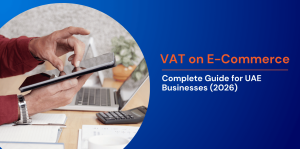 VAT on E-Commerce: Complete Guide for UAE Businesses (2026) 