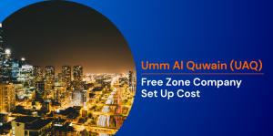 Umm Al Quwain (UAQ) Free Zone Company Set Up Cost