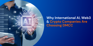 Why International AI, Web3 & Crypto Companies Are Choosing DMCC