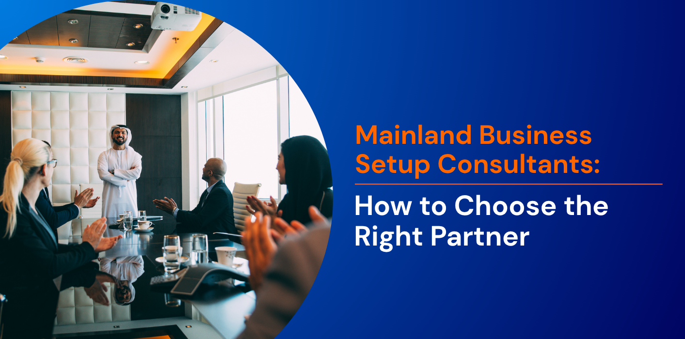 Mainland Business Setup Consultants: How to Choose the Right Partner 