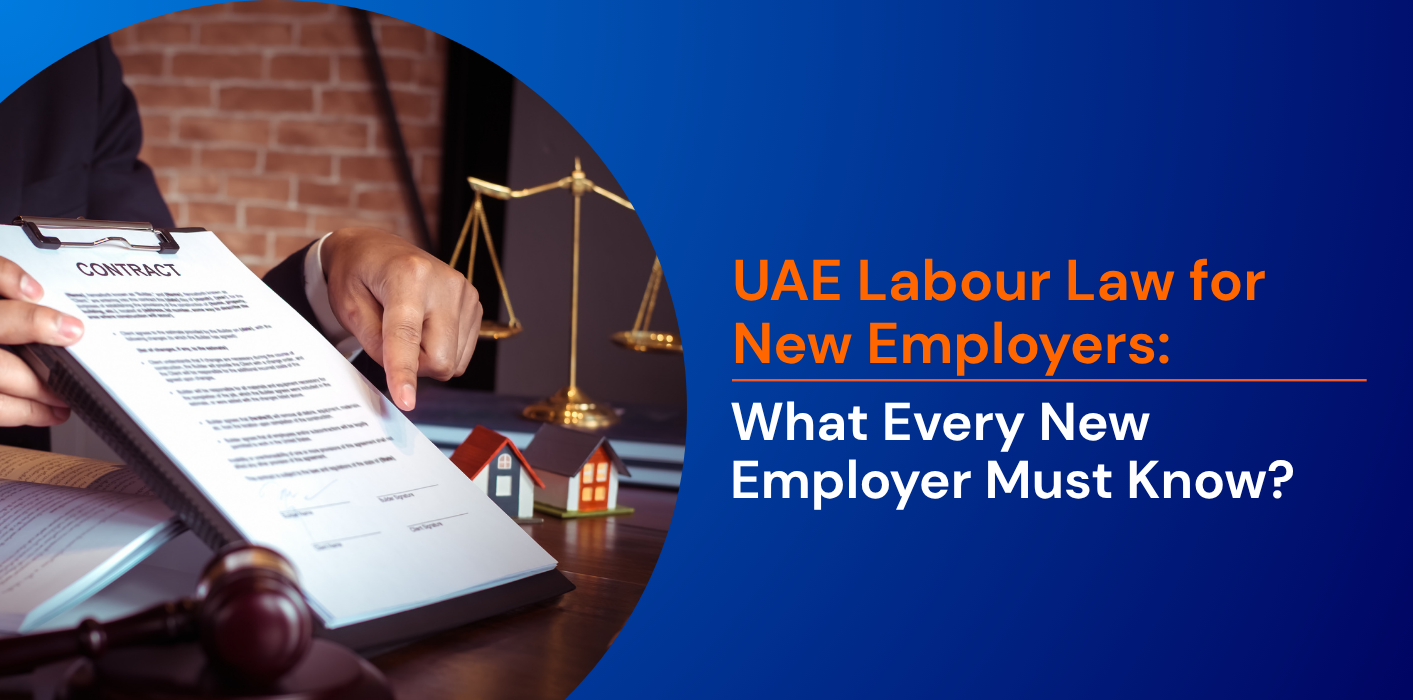 UAE Labour Law for New Employers: What Every New Employer Must Know? 
