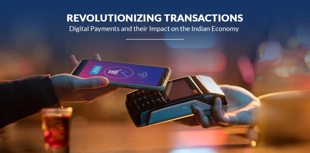 Revolutionizing Transactions: Digital Payments and their Impact on the Indian Economy 