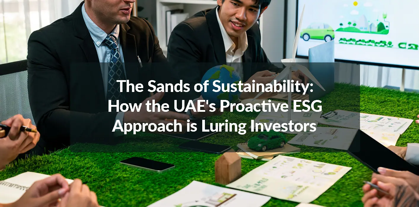The Sands of Sustainability: How the UAE’s Proactive ESG Approach is Luring Investors