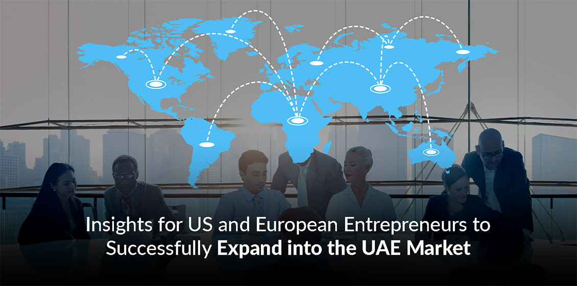 Insights for US and European Entrepreneurs to Successfully Expand into the UAE Market 