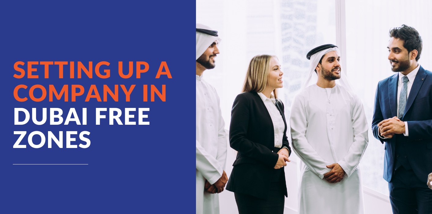 Setting Up a Company in Dubai Free Zones: A Comprehensive Guide  