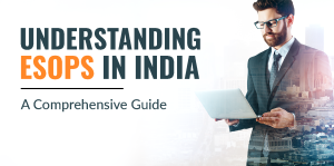 Understanding ESOPs in India: A Comprehensive Guide