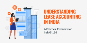 Understanding Lease Accounting in India: A Practical Overview of Ind AS 116