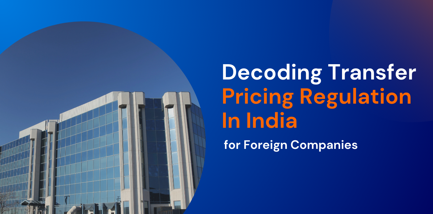 Decoding Transfer Pricing Regulations in India for Foreign Companies 