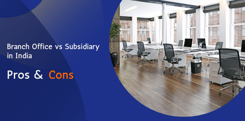 Branch Office vs Wholly Owned Subsidiary in India: Pros & Cons for US Startups 