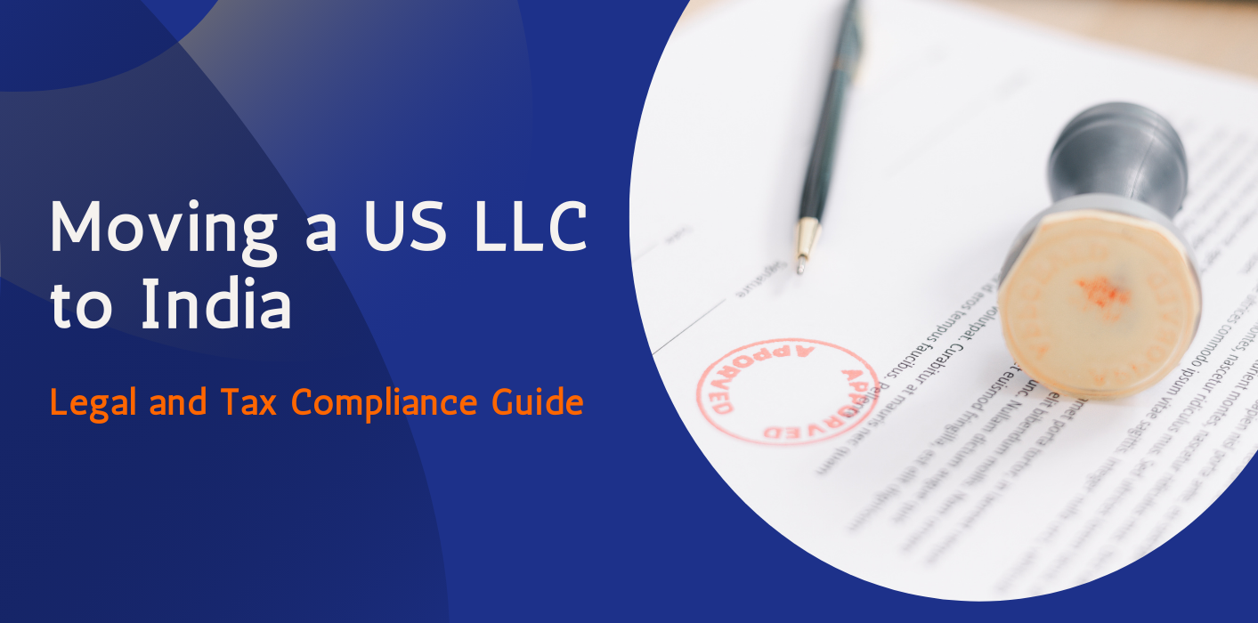 Move Your US LLC to India Easier and with Clear Legal and Tax Compliance 