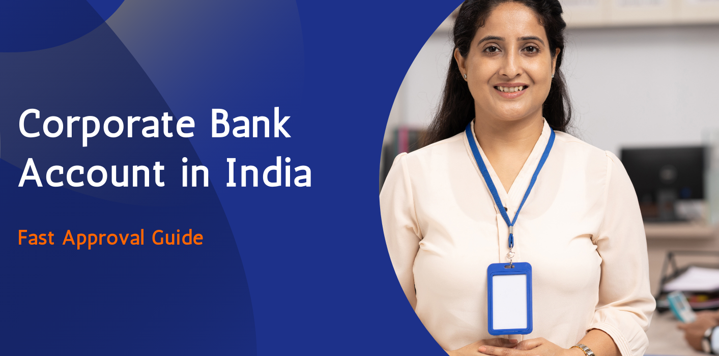 Get Your Corporate Bank Account in India Approved Faster and Avoid Compliance Traps 