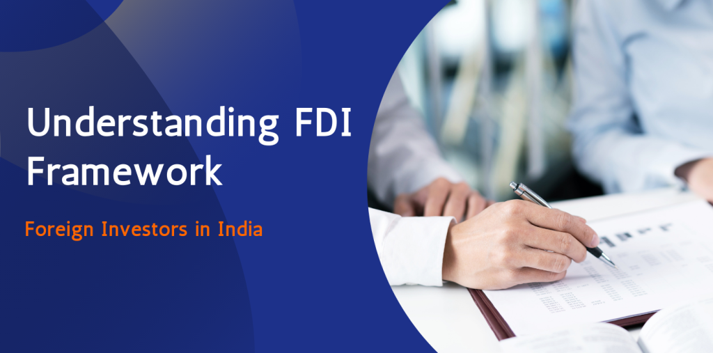 Understanding FDI Framework for Foreign Investors in India  