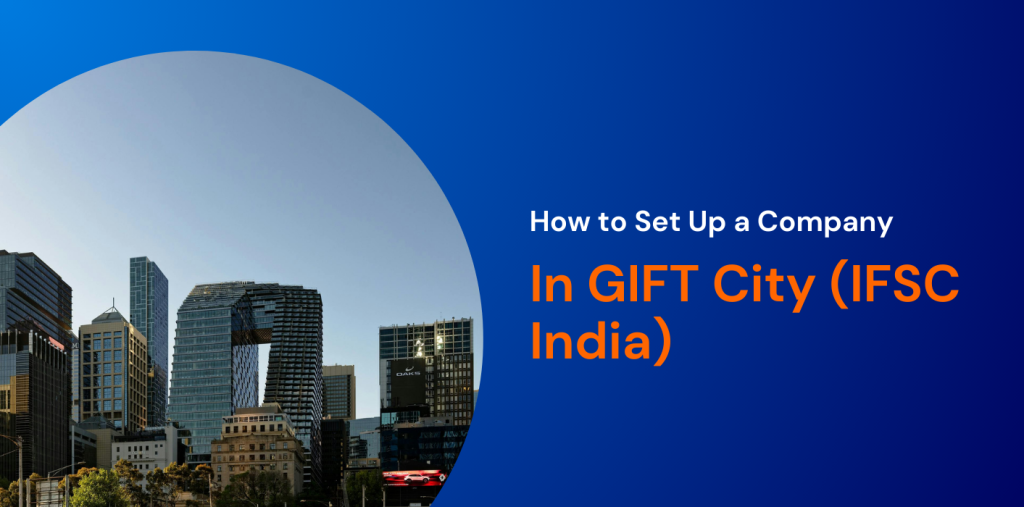 How to Set Up a Company in GIFT City (IFSC India) 