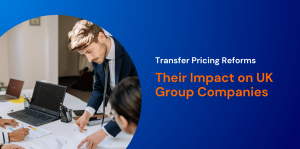 2026 Transfer Pricing Reforms and Their Impact on UK Group Companies  