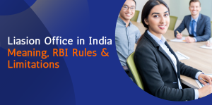 Liaison Office in India: Meaning, RBI Rules & Limitations 