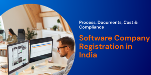 Software Company Registration in India: Process, Documents, Cost & Compliance 