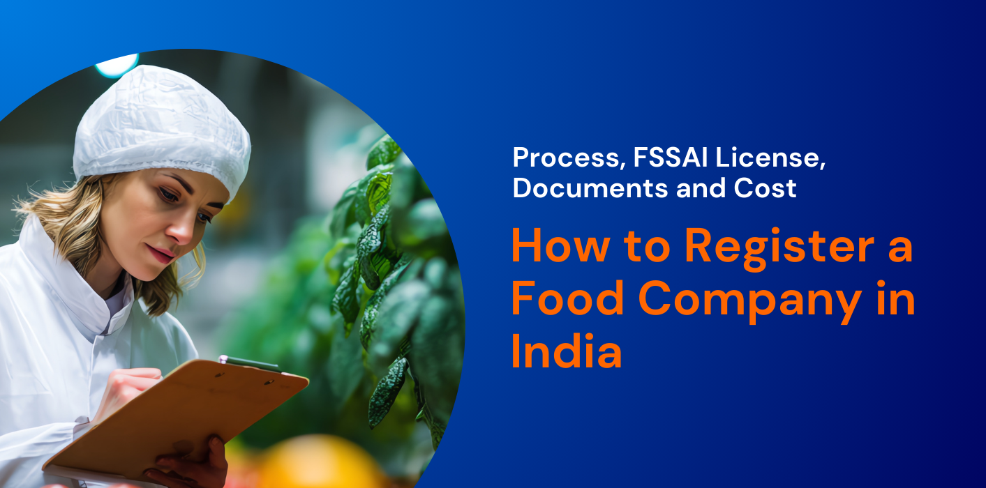How to Register a Food Company in India: Process, FSSAI License, Documents and Cost 