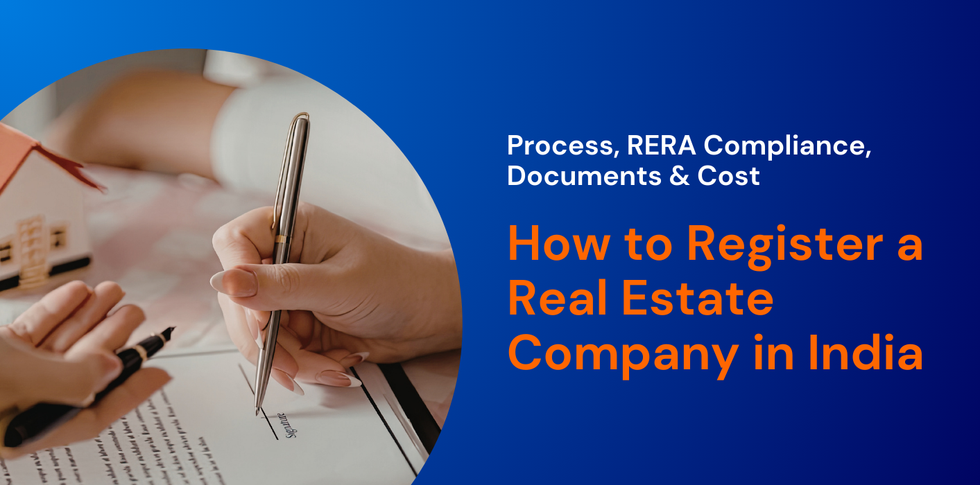 How to Register a Real Estate Company in India: Process, RERA Compliance, Documents & Cost  
