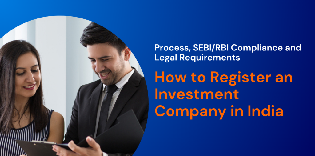 How to Register an Investment Company in India: Process, SEBI/RBI Compliance and Legal Requirements 