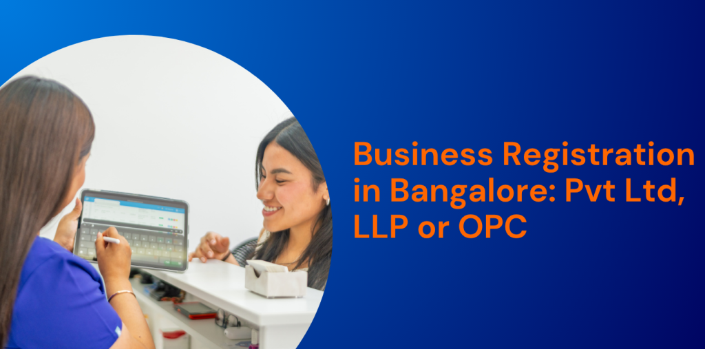 Business Registration in Bangalore: Pvt Ltd, LLP or OPC: What to Choose? 