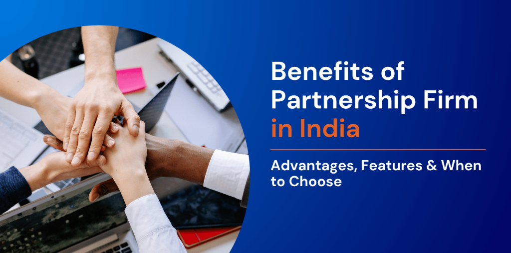 Benefits of Partnership Firm in India: Advantages, Features & When to Choose 
