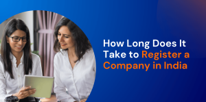 How Long Does It Take to Register a Company in India 