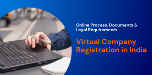 Virtual Company Registration in India: Online Process, Documents & Legal Requirements 