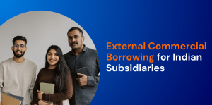 External Commercial Borrowing for Indian Subsidiaries: When ECB Works and When It Does Not 