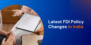 Latest FDI Policy Changes in India (2026): What Foreign Companies Must Know 