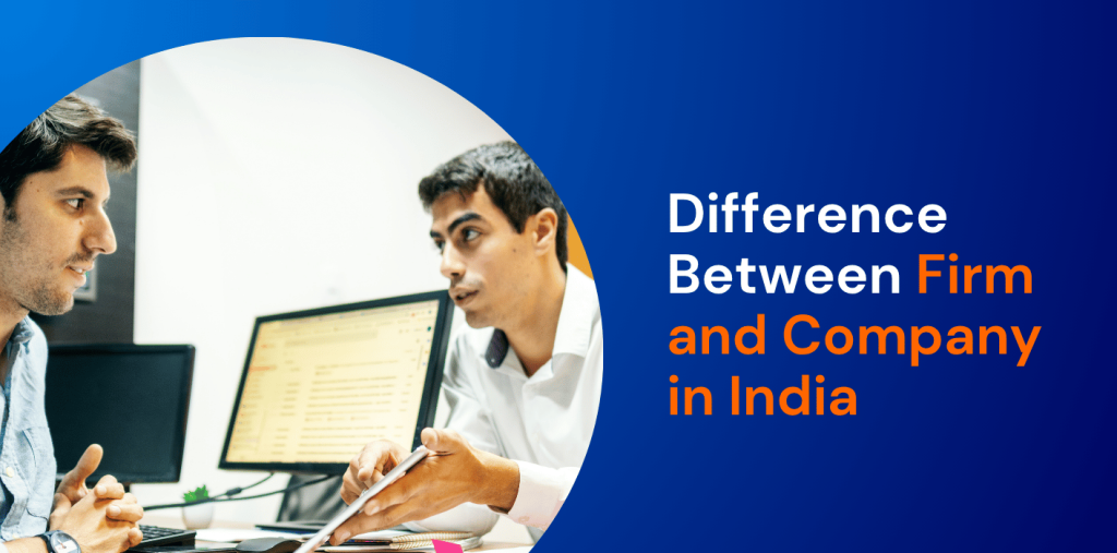 Difference Between Firm and Company in India: Which Is Better for Your Business? 