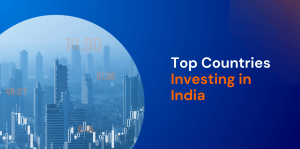 Top Countries Investing in India: FDI Trends You Should Know 