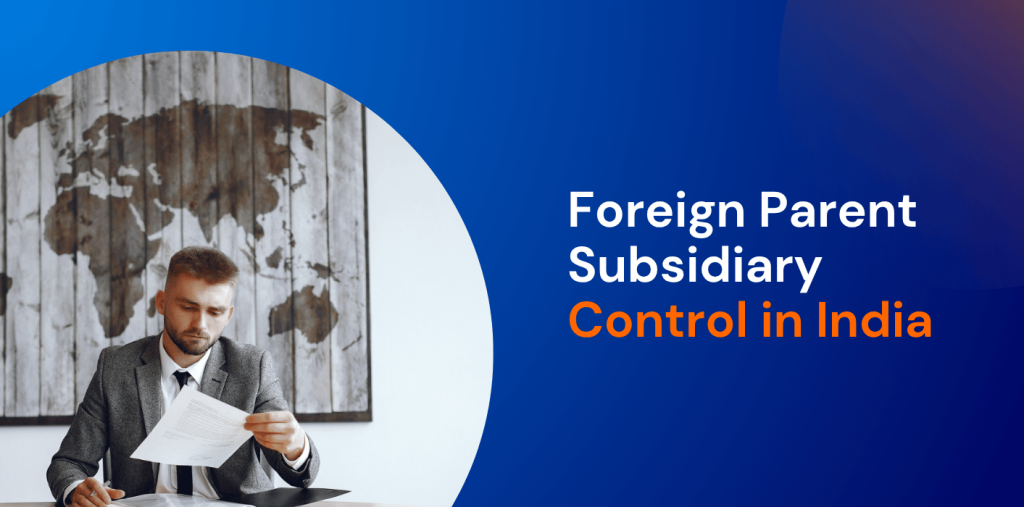 Foreign Parent Subsidiary Control in India: Legal Structure, Rights and Compliance 