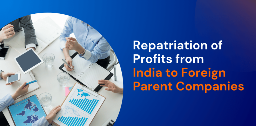 Repatriation of Profits from India to Foreign Parent Companies 
