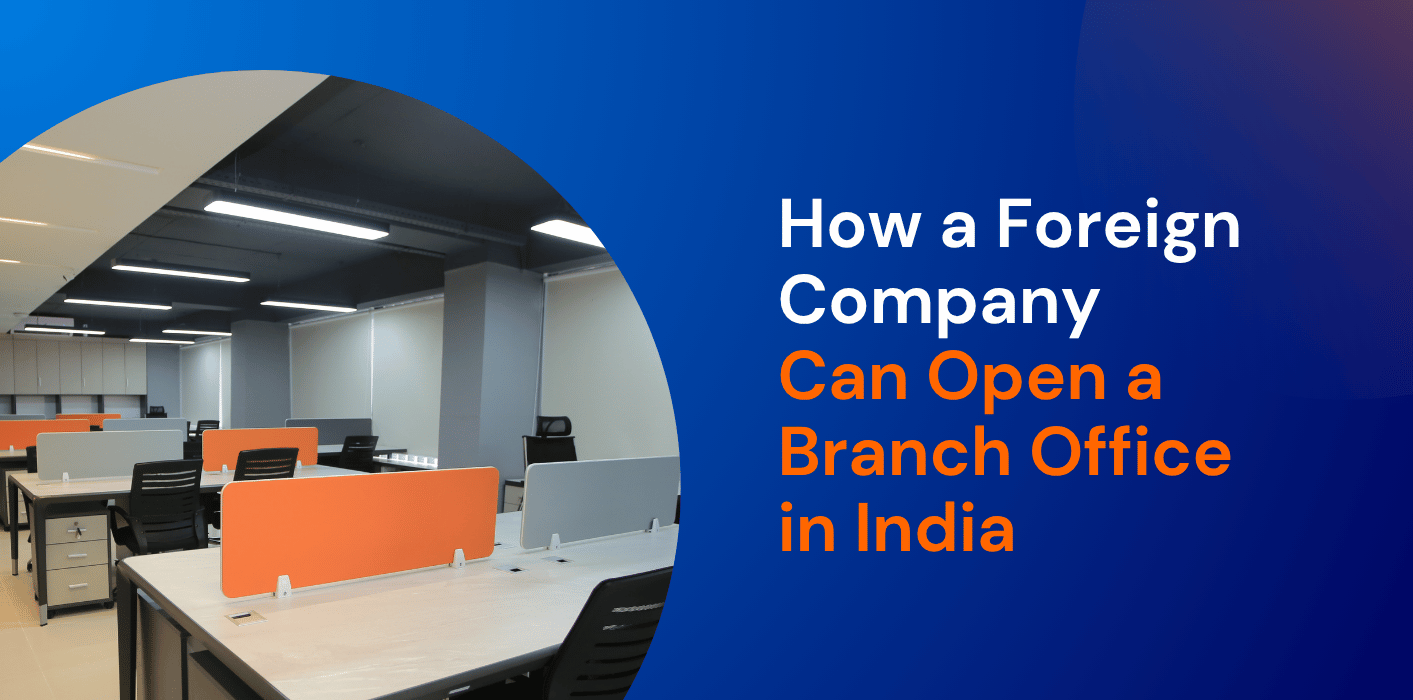 How a Foreign Company Can Open a Branch Office in India 