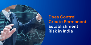 Does Control Create Permanent Establishment Risk in India 