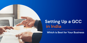 Setting Up a GCC in India: Step-by-Step Guide for Foreign Companies 