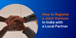 How to Register a Joint Venture in India with a Local Partner 