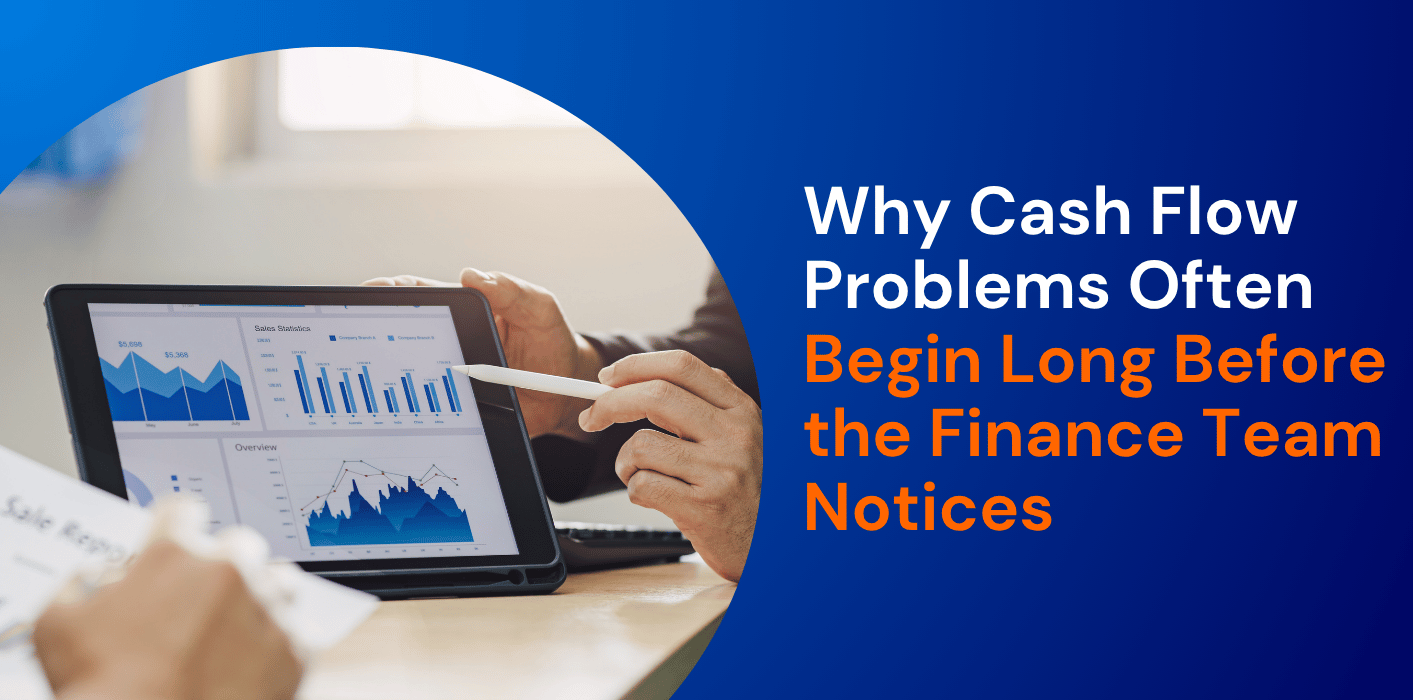 Why Cash Flow Problems Often Begin Long Before the Finance Team Notices 