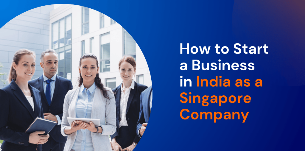 How to Start a Business in India as a Singapore Company 