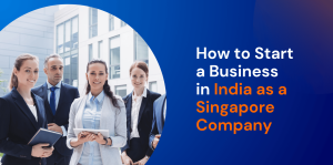How to Start a Business in India as a Singapore Company 