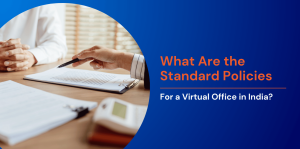 What Are the Standard Policies for a Virtual Office in India? 