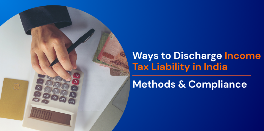 Ways to Discharge Income Tax Liability in India: Methods & Compliance 