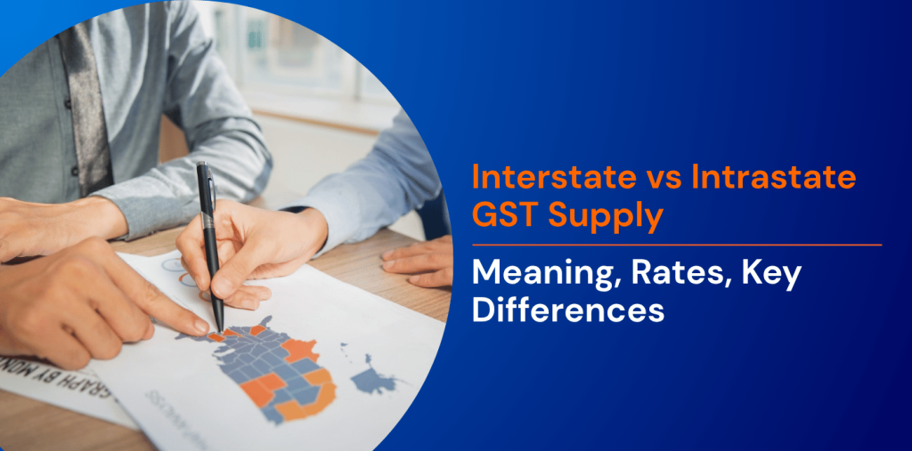 Interstate vs Intrastate GST Supply: Meaning, Rates, Key Differences 