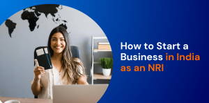 How to Start a Business in India as an NRI 