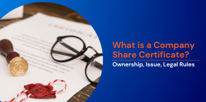 What is a Company Share Certificate? Ownership, Issue, Legal Rules 