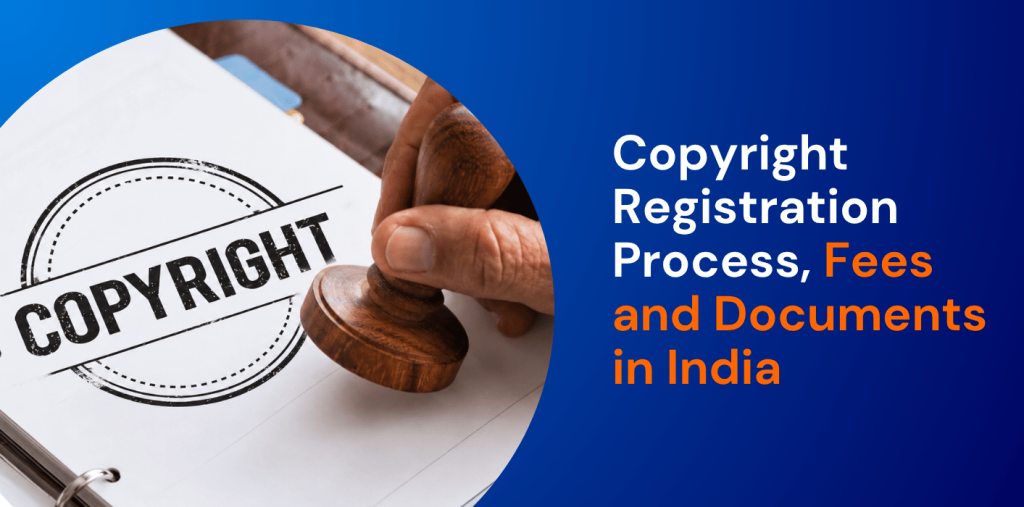 Copyright Registration Process, Fees and Documents in India 
