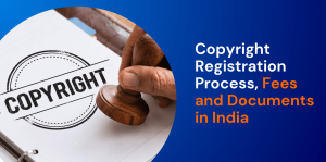 Copyright Registration Process, Fees and Documents in India 