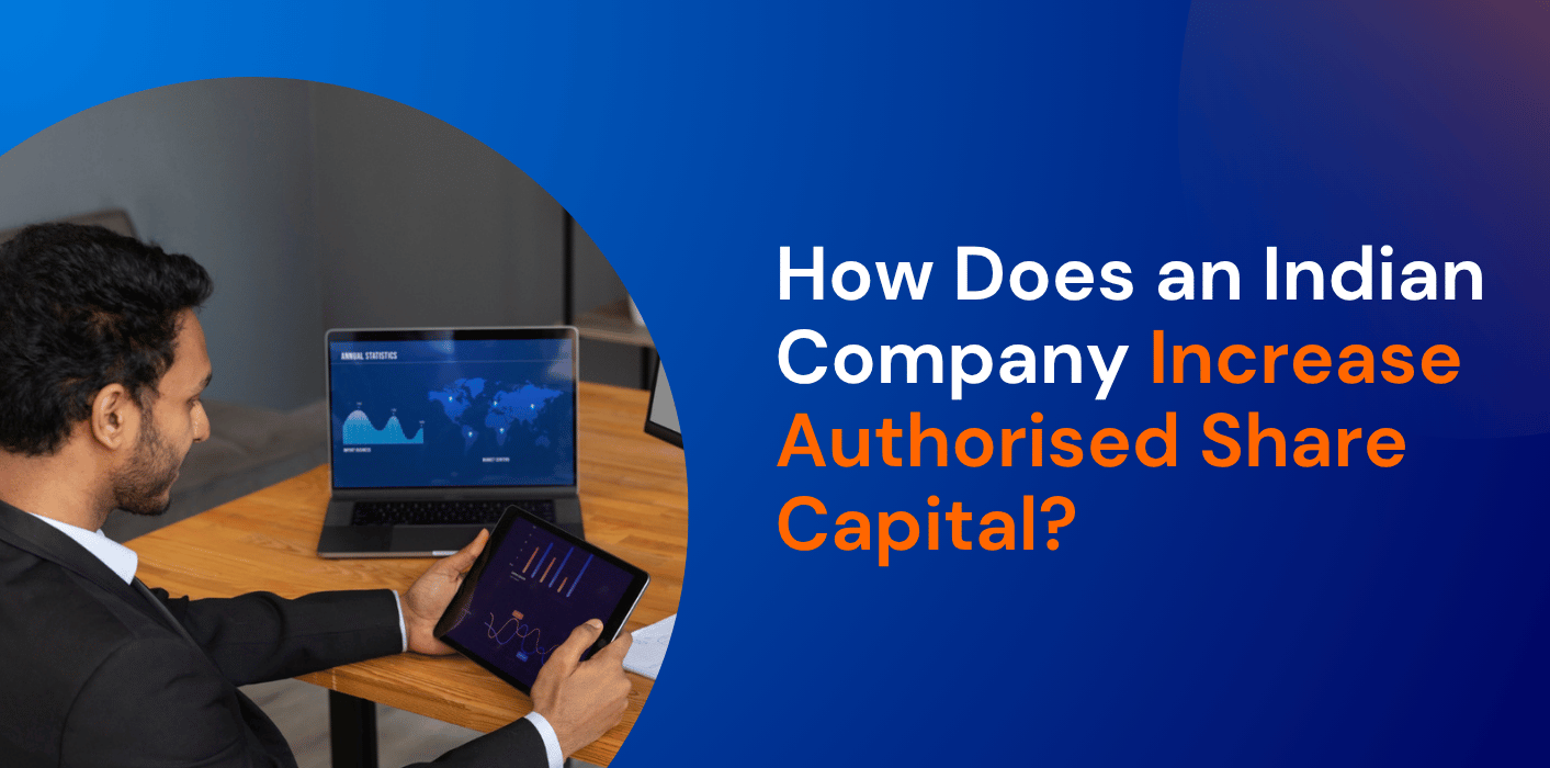 How Does an Indian Company Increase Authorised Share Capital?  