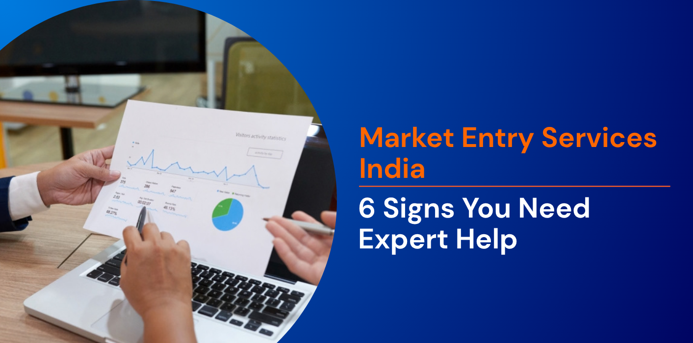 6 Signs You Need a Market Entry Advisor Before Expanding to India