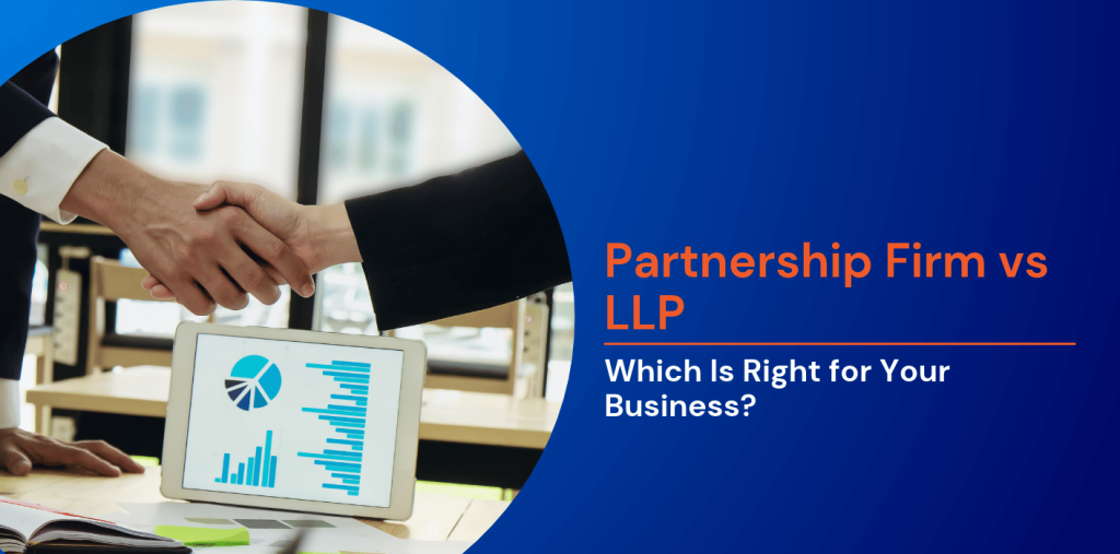 Partnership Firm vs LLP: Which Is Right for Your Business? 
